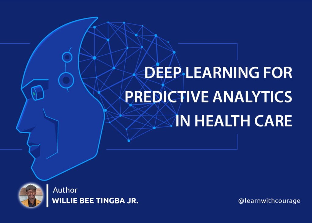 DEEP LEARNING FOR PREDICTIVE ANALYTICS IN HEALTHCARE - Learn With Courage